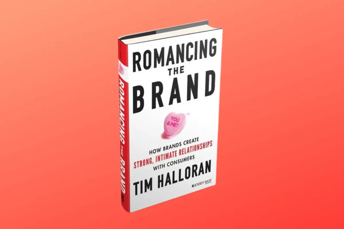 Romancing the Brand: How Brands Create Strong, Intimate