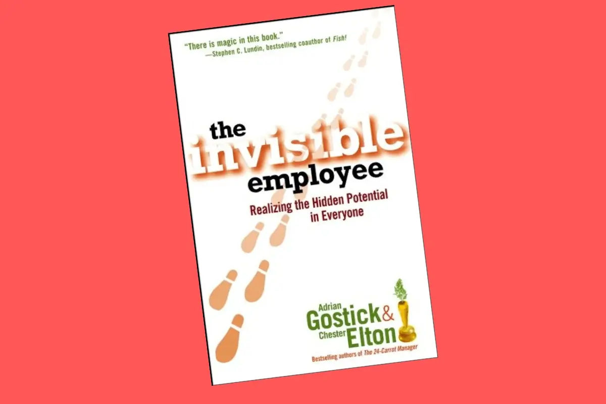 The Invisible Employee: Realizing the Hidden Potential in Everyone